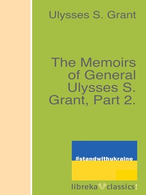 cover image of The Memoirs of General Ulysses S. Grant, Part 2.